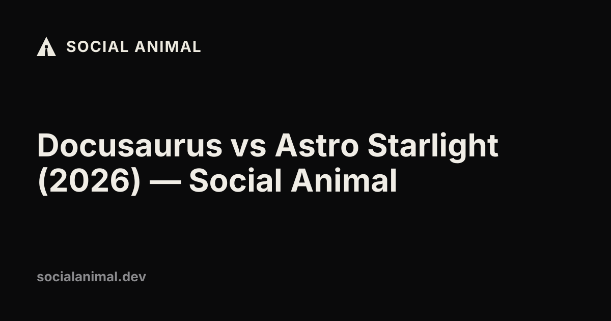 Docusaurus vs Astro Starlight (2026) — Social Animal