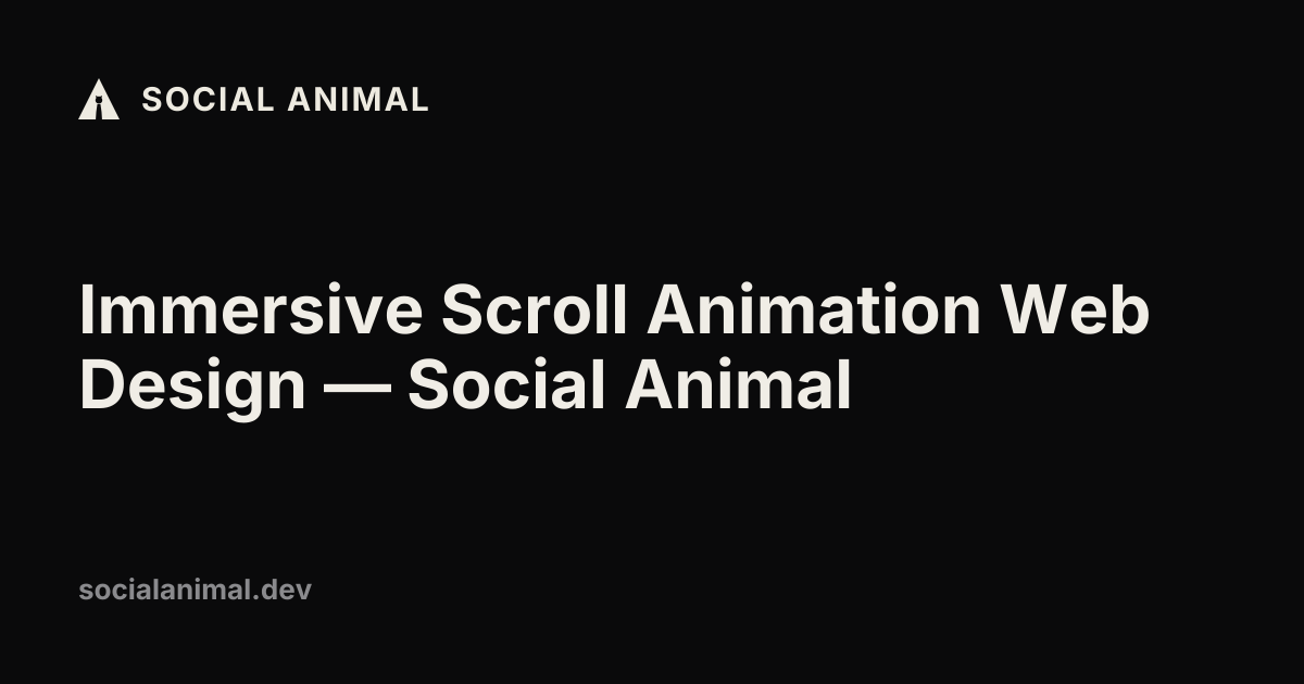 Immersive Scroll Animation Web Design — Social Animal